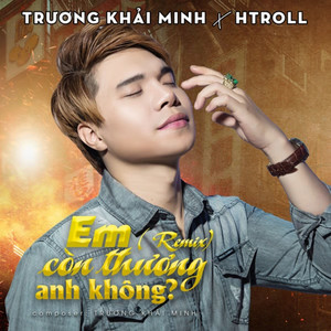 Em Còn Thương Anh Không (Remix)