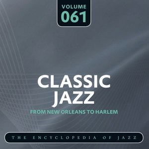 Classic Jazz- The Encyclopedia of Jazz - From New Orleans to Harlem, Vol. 61