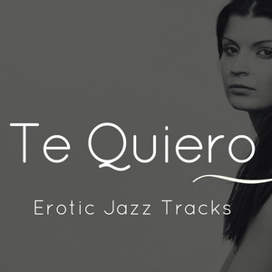 Te Quiero - Erotic Jazz Tracks