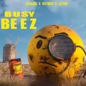 Busy beez (feat. Uly Kazy & Lil Pro) (Explicit)