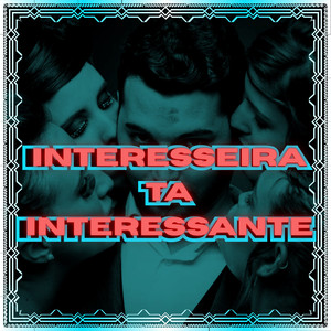 Interesseira ta Interessante (Explicit)