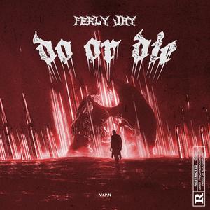 DO OR DIE (Explicit)