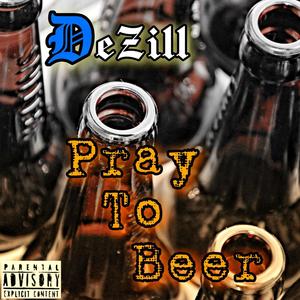 Pray To Beer (Explicit)