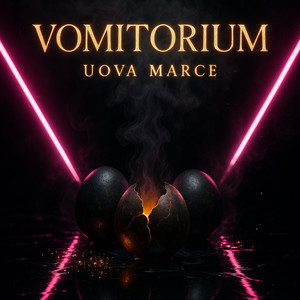 Vomitorium Uova Marce