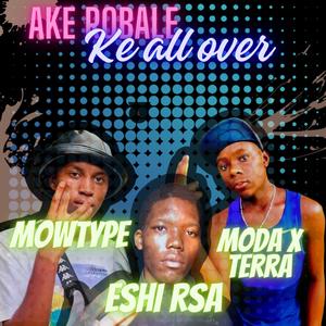 Ke all over (ake robale) (feat. MowType Dlr & MoDa x TeRra)