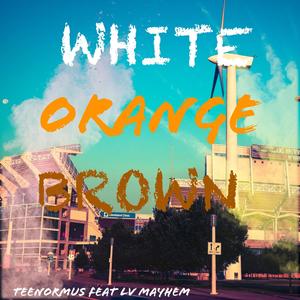 White Orange Brown (feat. LV Mayhem)