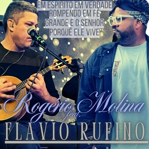 Em Espírito Em Verdade - Rompendo Em Fé - Grande É O Senhor - Porquê Ele Vive (feat. Flavio Rufino)