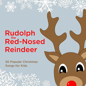 Rudolph the Red Nose Reindeer: 30 Popular Christmas Songs for Kids