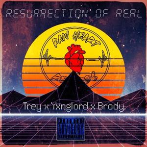 Resurrection Of Real (feat. Yxnglord & Brody.) [Explicit]