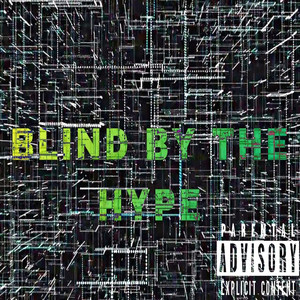 Blind by the Hype (Explicit)