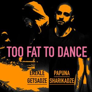 Too Fat To Dance