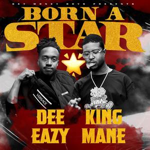 Born A Star (feat. Dee Eazy) (Explicit)