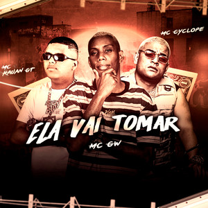 Ela Vai Tomar (Explicit)