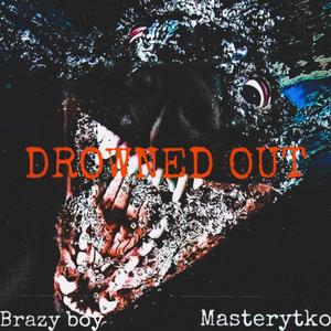 DROWNED OUT (feat. Playboy brazy) [Explicit]