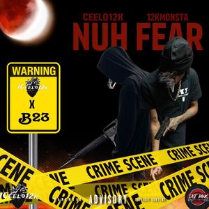 Nuh Fear (feat. 12kmonsta & Ceelo12k) [Explicit]