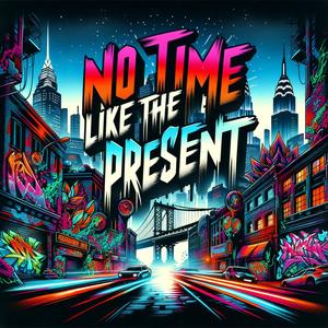 No Time Like The Present (Explicit)