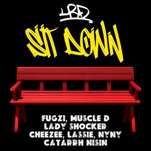 Sit Down (feat. Fugzi, Muscle D, Lady Shocker, Cheezee, Lassie, Catarrh Nisin & NyNy) [Explicit]