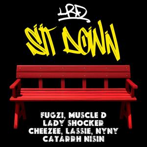 Sit Down (feat. Fugzi, Muscle D, Lady Shocker, Cheezee, Lassie, Catarrh Nisin & NyNy) (Explicit)