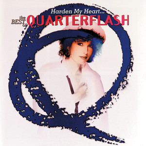 Harden My Heart: The Best Of Quarterflash