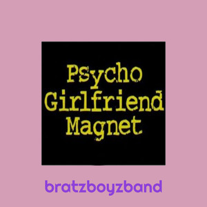 PSYCHo girlfriend MAGNET (Explicit)