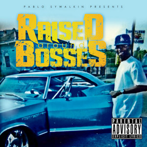 Raised Around Bossrs