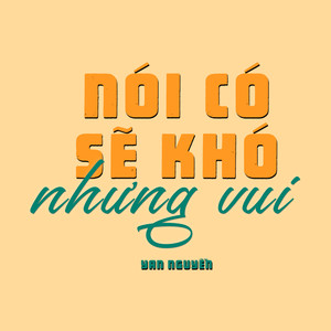 Nói Có Sẽ Khó Nhưng Vui (Lo-Fi)