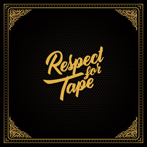 Respect For Tape (Explicit)