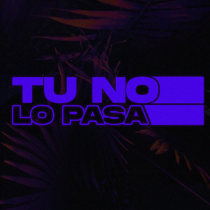 Tu No Lo Pasa (feat. Luciiano Dj Rmx) [Explicit]