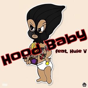 Hood Baby(feat. Huie V) (Explicit)