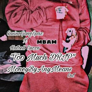 TooMuchDrip (Explicit)