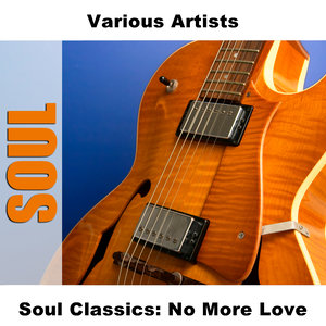 Soul Classics: No More Love