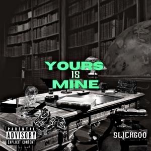Yours Is Mine (Explicit)
