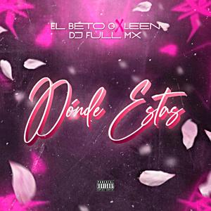 Donde Estas (feat. Leen) (Explicit)