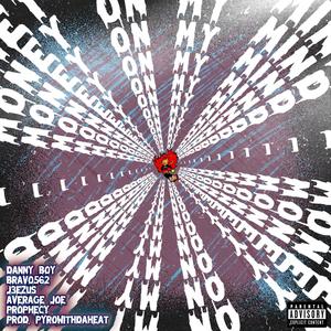 Money On My Mind (feat. Bravo562, J3EZUS, Average Joe & PyrowithDaHeat) (PyrowithDaHeat Remix|w/ Prophecy|Explicit)