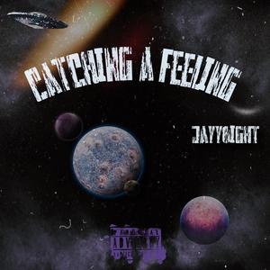 Catching a feeling (Explicit)