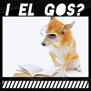 I El Gos?