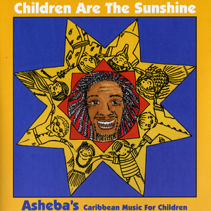 Children Are The Sunshine - Asheba's Caribbean Music For Children