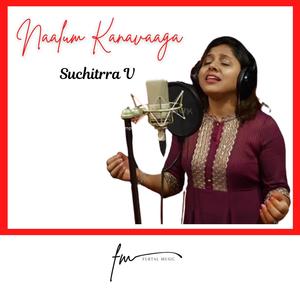 Naalum Kanavaaga (feat. Suchitrra v)