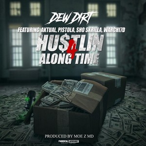 Hustlin 4 Along Time (feat. Aktual, Pistola, Sho Skrilla & Warchi7d) [Explicit]