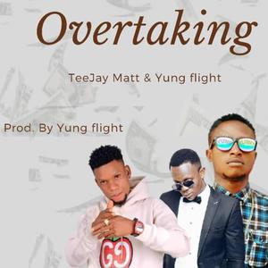 Overtaking (feat. Yung Flight & TeeJay Matt)