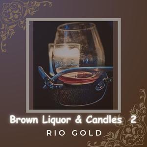 Brown Liquor & Candles (Explicit)