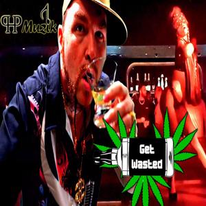 Get Wasted (Explicit)