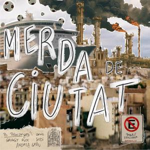MERDA DE CIUTAT (feat. Groggy Rude, Andrea Grau & Sodi)
