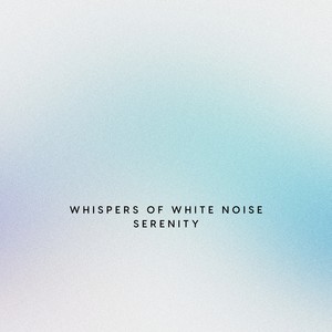 Whispers of White Noise Serenity