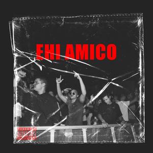 EHI AMICO (feat. SIRGREEZ) [Explicit]