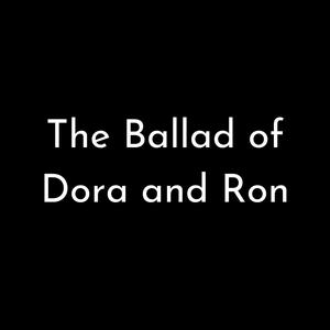 The Ballad of Dora and Ron (feat. Pete Coyle & Jesse Chandler)