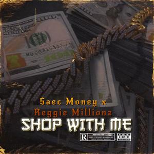 Shop With Me (feat. Reggie Millionz) (Explicit)