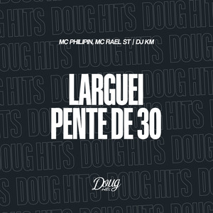 Larguei Pente de 30 (Explicit)