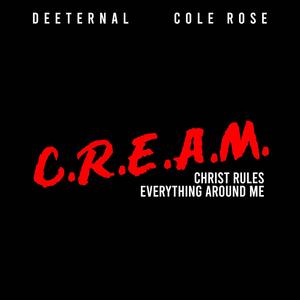 C.R.E.A.M. Christ Rules Everything Around Me (feat. Cole Rose)