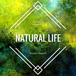 Natural Life: Peaceful Moments for Yoga Exercises and Soothe Yourself